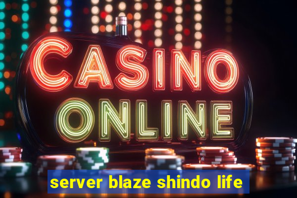 server blaze shindo life